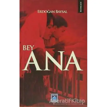 Bey Ana - Erdoğan Baysal - Göl Yayıncılık