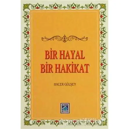 Bir Hayal Bir Hakikat - Hacer Gülşen - Göl Yayıncılık