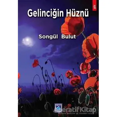 Gelinciğin Hüznü - Songül Bulut - Göl Yayıncılık