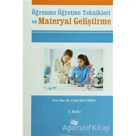 Öğrenme Öğretme Teknikleri ve Materyal Geliştirme - Çetin Baytekin - Anı Yayıncılık