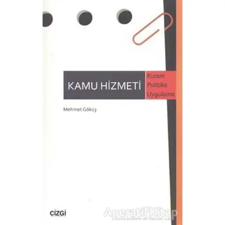 Kamu Hizmeti - Mehmet Göküş - Çizgi Kitabevi Yayınları