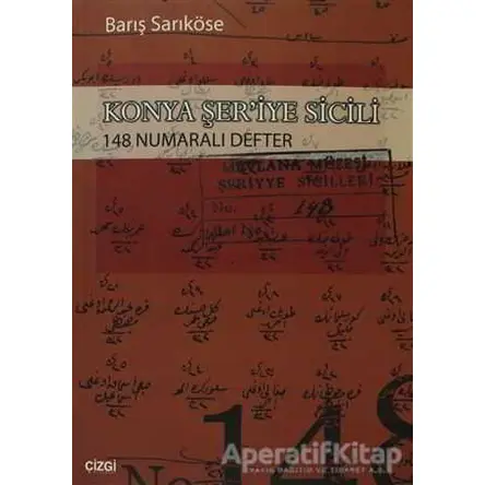 Konya Şer’iye Sicili 148 Numaralı Defter - Barış Sarıköse - Çizgi Kitabevi Yayınları