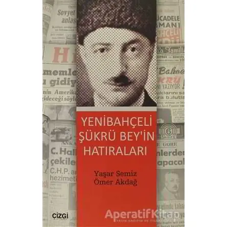 Yenibahçeli Şükrü Bey’in Hatıraları - Ömer Akdağ - Çizgi Kitabevi Yayınları