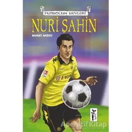 Futbolun Devleri - Nuri Şahin - Murat Aksoy - Çizmeli Kedi Yayınları