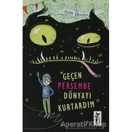 Geçen Perşembe Dünyayı Kurtardım - Antje Herden - Çizmeli Kedi Yayınları