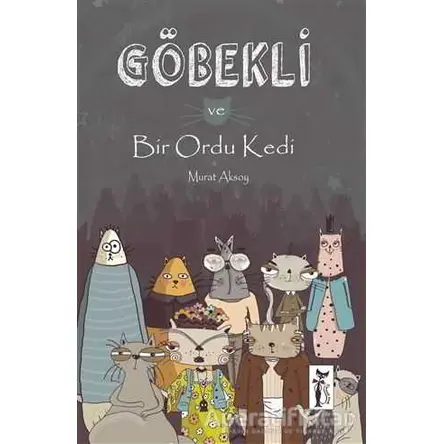 Göbekli ve Bir Ordu Kedi - Murat Aksoy - Çizmeli Kedi Yayınları