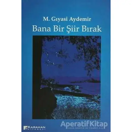 Bana Bir Şiir Bırak - M. Gıyasi Aydemir - Karahan Kitabevi