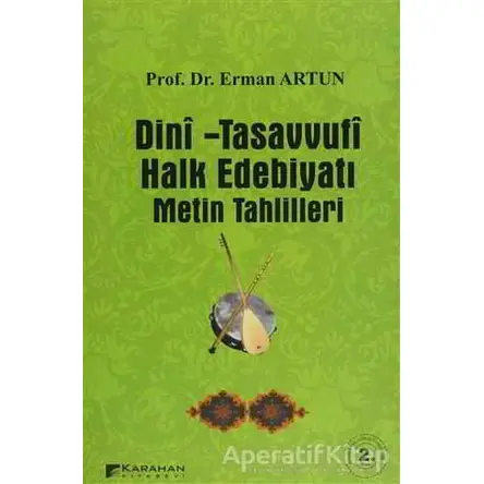 Dini - Tasavvufi Halk Edebiyatı Metin Tahlilleri - Erman Artun - Karahan Kitabevi