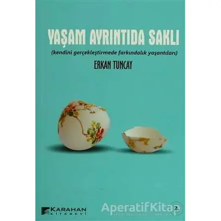 Yaşam Ayrıntıda Saklı - Erkan Tuncay - Karahan Kitabevi