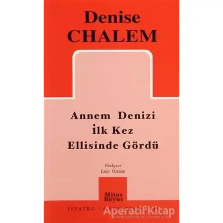 Annem Denizi İlk Kez Ellisinde Gördü - Denise Chalem - Mitos Boyut Yayınları