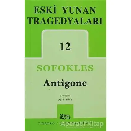 Eski Yunan Tragedyaları 12: Antigone - Sofokles - Mitos Boyut Yayınları