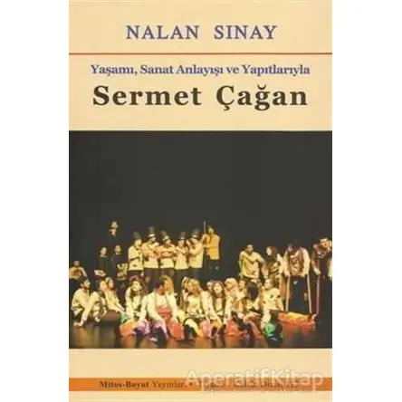 Yaşamı, Sanat Anlayışı ve Yapıtlarıyla Sermet Çağan - Nalan Sınay - Mitos Boyut Yayınları
