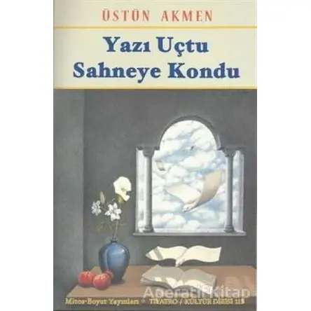 Yazı Uçtu Sahneye Kondu - Üstün Akmen - Mitos Boyut Yayınları