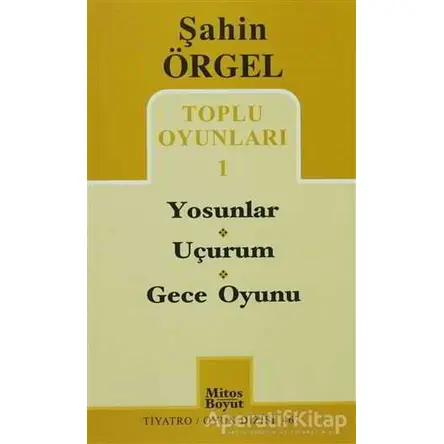 Toplu Oyunları 1 Yosunlar - Uçurum - Gece Oyunu - Şahin Örgel - Mitos Boyut Yayınları
