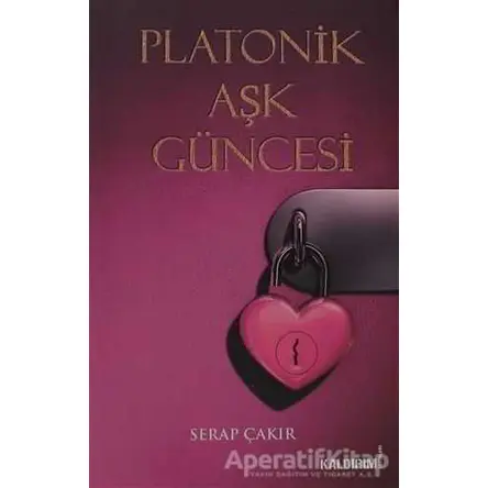 Platonik Aşk Güncesi - Serap Çakır - Kaldırım Yayınları