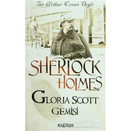 Gloria Scott Gemisi - Sherlock Holmes - Sir Arthur Conan Doyle - Kaldırım Yayınları
