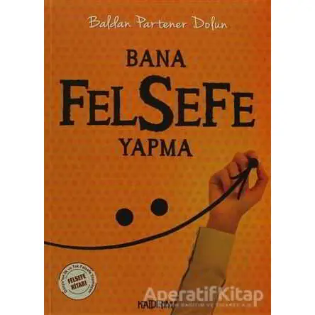 Bana Felsefe Yapma - Baldan Partener Dolun - Kaldırım Yayınları