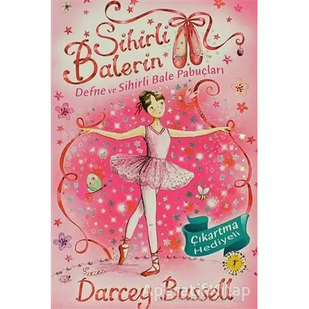 Sihirli Balerin 1 - Defne ve Sihirli Bale Pabuçları - Darcey Bussell - Artemis Yayınları