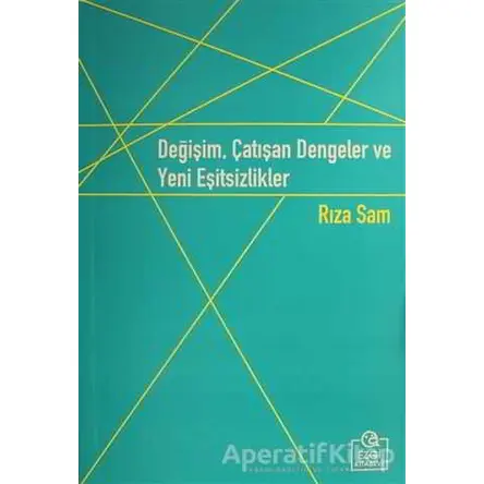 Değişim, Çatışan Dengeler ve Yeni Eşitsizlikler - Rıza Sam - Ezgi Kitabevi Yayınları