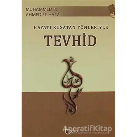Hayatı Kuşatan Yönleriyle Tevhid - Muhammed B. Ahmed El-Hafzi - Beka Yayınları