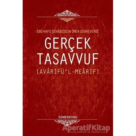 Gerçek Tasavvuf - Ebu Hafs Şehabeddin Ömer Sühreverdi - Semerkand Yayınları