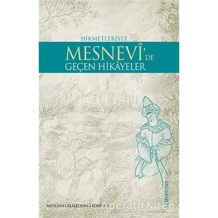 Hikmetleriyle Mesnevi’de Geçen Hikayeler - Mevlana Celaleddin Rumi - Semerkand Yayınları