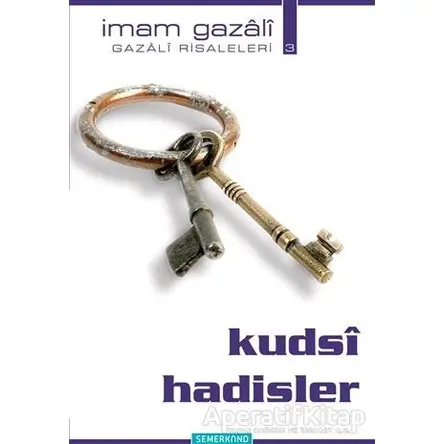 Kudsi Hadisler - Gazali Risaleleri 3 - İmam-ı Gazali - Semerkand Yayınları