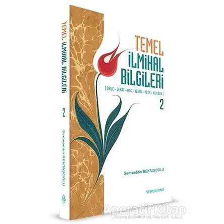 Temel İlmihal Bilgileri 2 - Şemseddin Bektaşoğlu - Semerkand Yayınları