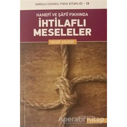 Hanefi ve Şafii Fıkhında İhtilaflı Meseleler - Hasip Asutay - Hacegan Yayıncılık