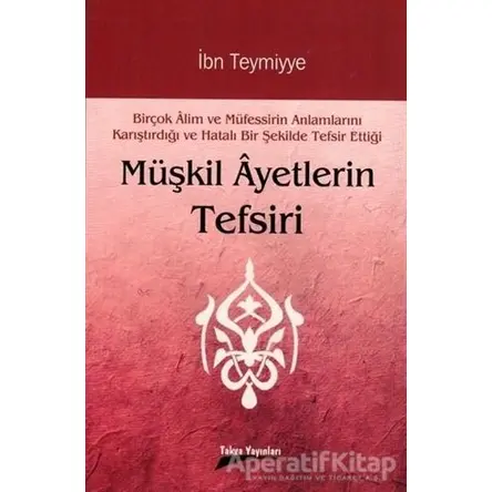 Müşkil Ayetlerin Tefsiri - Takiyyuddin İbn Teymiyye - Takva Yayınları