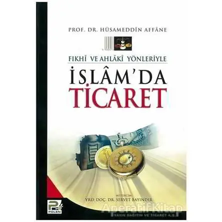 Fıkhi ve Ahlaki Yönleriyle İslamda Ticaret - Hüsameddin Affane - Karınca & Polen Yayınları