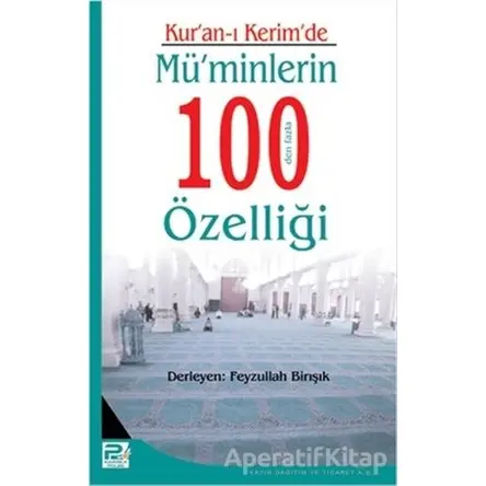 Kuran-ı Kerimde Müminlerin 100 den Fazla Özelliği - Feyzullah Birışık - Karınca & Polen Yayınları
