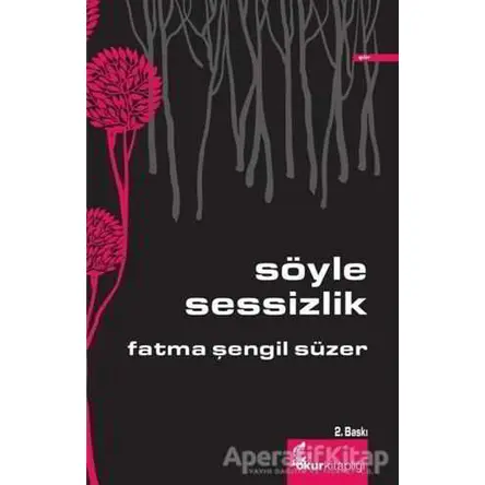 Söyle Sessizlik - Fatma Şengil Süzer - Okur Kitaplığı