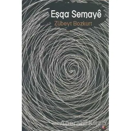 Eşqa Semaye - Zübeyt Bozkurt - Lis Basın Yayın