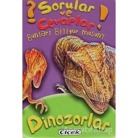 Sorular ve Cevaplar - Dinozorlar - Kolektif - Çiçek Yayıncılık