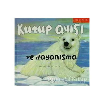 Kutup Ayısı ve Dayanışma - Paz Rodero - Çiçek Yayıncılık