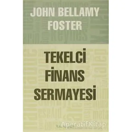 Tekelci Finans Sermayesi - John Bellamy Foster - Kalkedon Yayıncılık