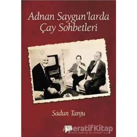 Adnan Saygun’larda Çay Sohbetleri - Sadun Tanju - Pan Yayıncılık