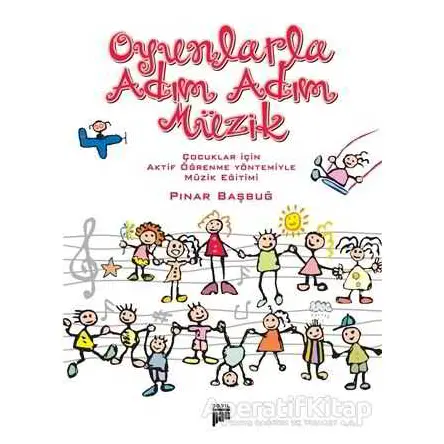 Oyunlarla Adım Adım Müzik - Pınar Başbuğ - Pan Yayıncılık