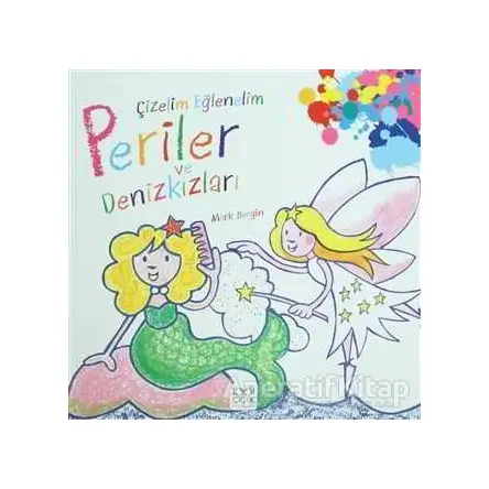 Çizelim Eğlenelim - Periler ve Denizkızları - Mark Bergin - 1001 Çiçek Kitaplar