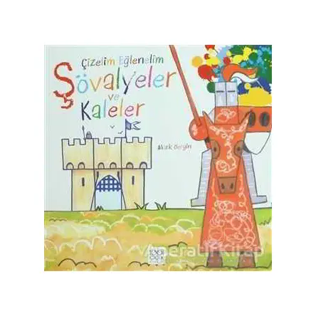 Çizelim Eğlenelim - Şövalyeler ve Kaleler - Mark Bergin - 1001 Çiçek Kitaplar
