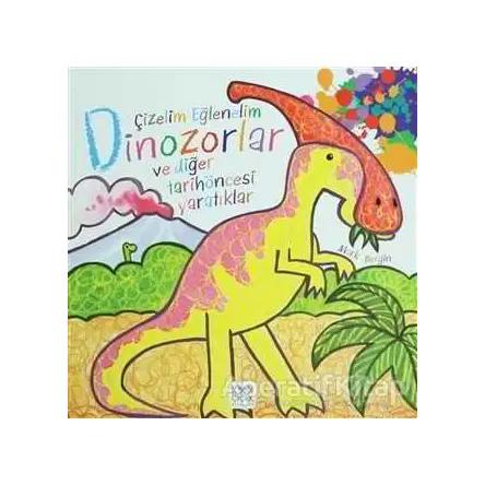 Çizelim Eğlenelim - Dinozorlar ve Diğer Tarihöncesi Yaratıklar - Mark Bergin - 1001 Çiçek Kitaplar
