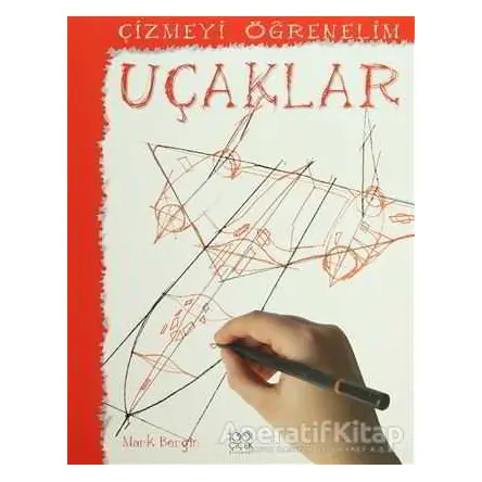 Çizmeyi Öğrenelim - Uçaklar - Mark Bergin - 1001 Çiçek Kitaplar