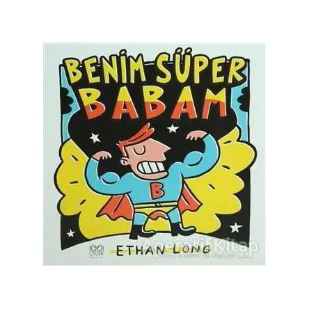 Benim Süper Babam - Ethan Long - 1001 Çiçek Kitaplar