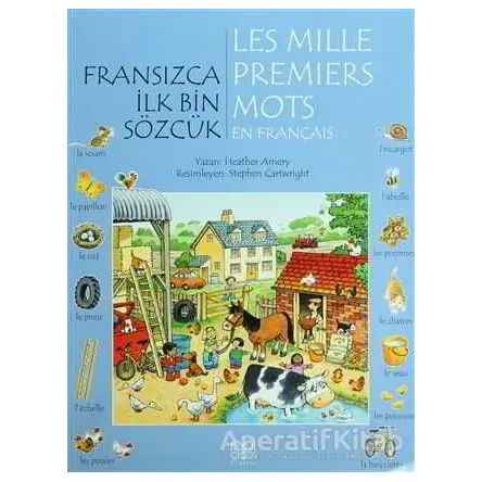 Fransızca İlk Bin Sözcük - Les Mille Premiers Mots en Français - Heather Amery - 1001 Çiçek Kitaplar
