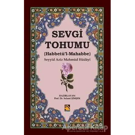Sevgi Tohumu (Habbetü’l-Mahabbe) - Seyyid Aziz Mahmud Hüdayi - Buhara Yayınları