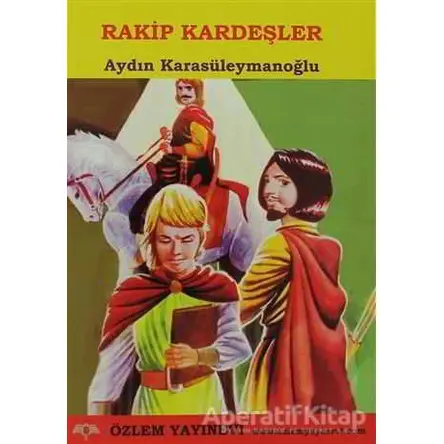 Rakip Kardeşler - Aydın Karasüleymanoğlu - Özlem Yayınevi