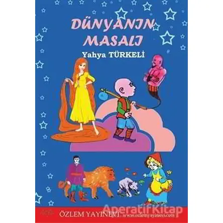 Dünyanın Masalı - Yahya Türkeli - Özlem Yayınevi
