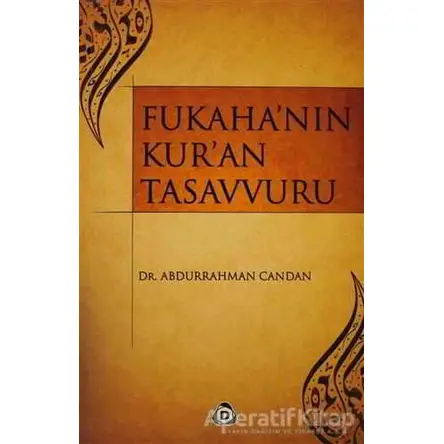 Fukaha’nın Kur’an Tasavvuru - Abdurrahman Candan - Düşün Yayıncılık