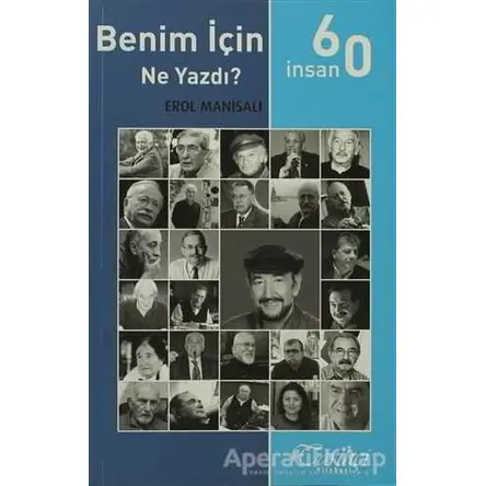 60 İnsan Benim İçin Ne Yazdı? - Erol Manisalı - Tarihçi Kitabevi